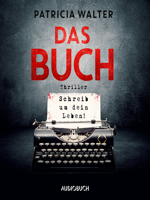 Title details for Das Buch--Schreib um dein Leben! by Patricia Walter - Available
